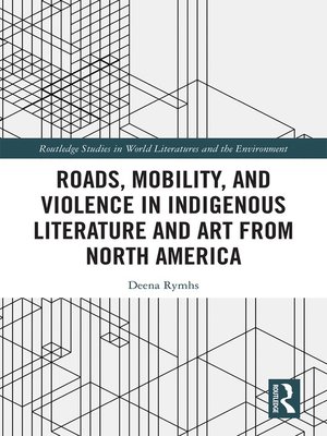 cover image of Roads, Mobility, and Violence in Indigenous Literature and Art from North America